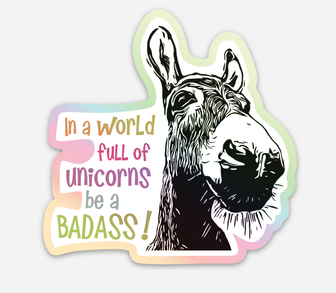 Donkey Sticker "In a World Full of Unicorns..."